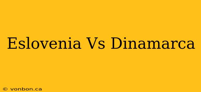 Eslovenia Vs Dinamarca