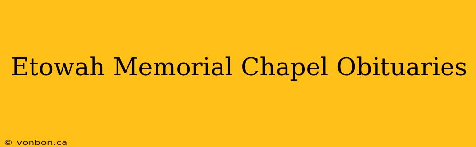 Etowah Memorial Chapel Obituaries