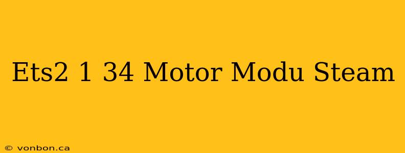 Ets2 1 34 Motor Modu Steam