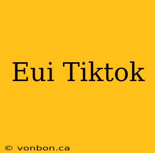 Eui Tiktok