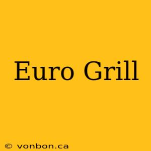 Euro Grill