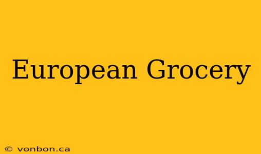 European Grocery