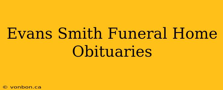 Evans Smith Funeral Home Obituaries