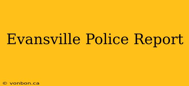 Evansville Police Report