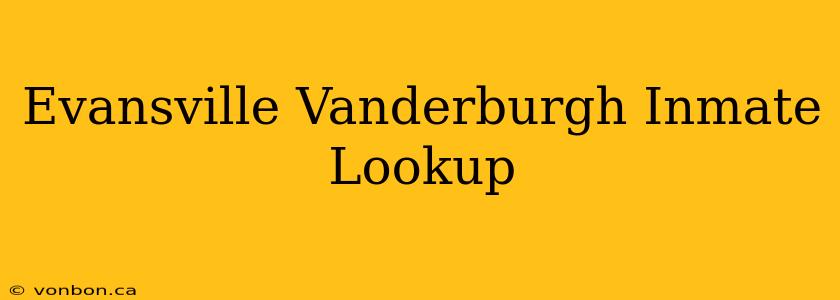 Evansville Vanderburgh Inmate Lookup