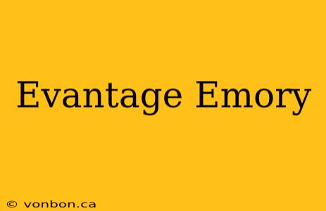 Evantage Emory