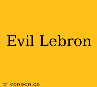 Evil Lebron