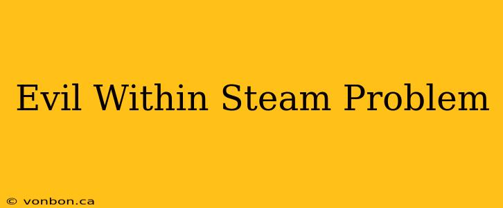 Evil Within Steam Problem