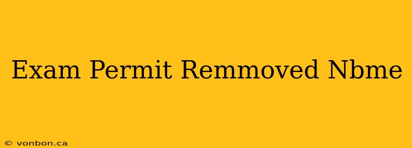 Exam Permit Remmoved Nbme