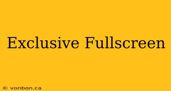 Exclusive Fullscreen