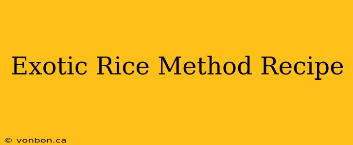 Exotic Rice Method Recipe