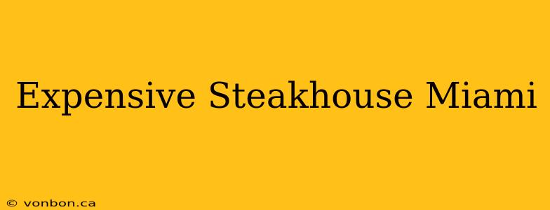 Expensive Steakhouse Miami