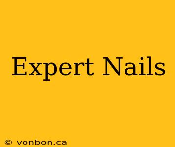 Expert Nails