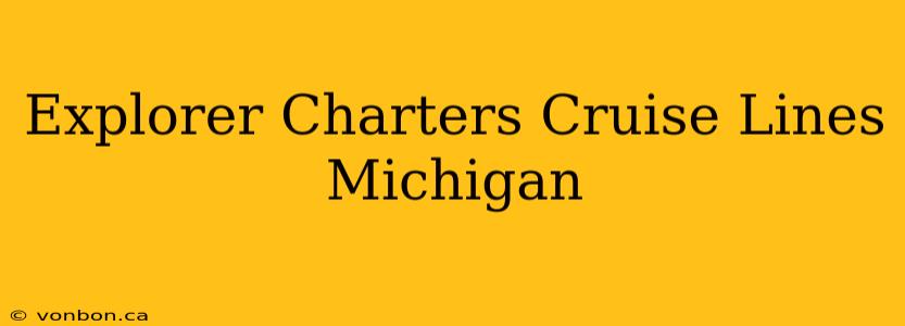 Explorer Charters Cruise Lines Michigan