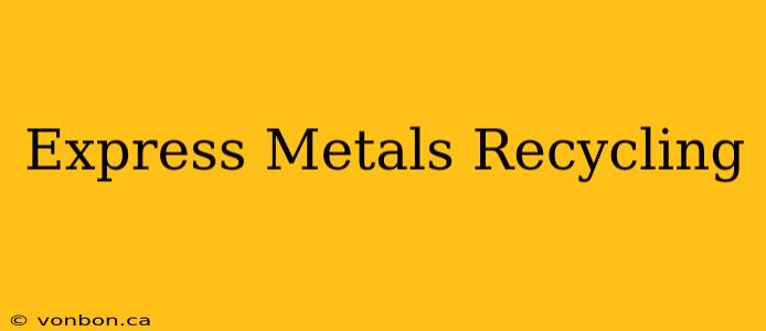 Express Metals Recycling