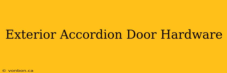 Exterior Accordion Door Hardware