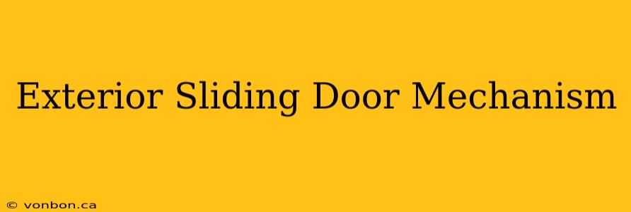 Exterior Sliding Door Mechanism