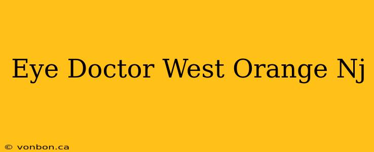 Eye Doctor West Orange Nj