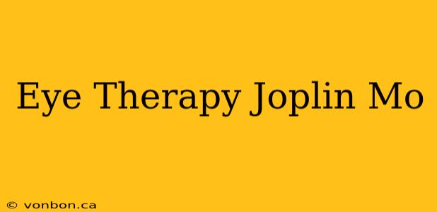 Eye Therapy Joplin Mo