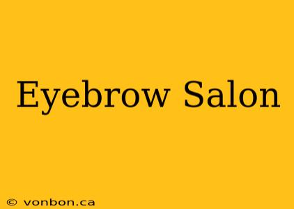 Eyebrow Salon