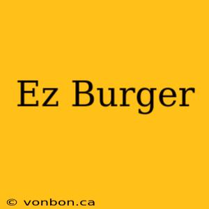 Ez Burger