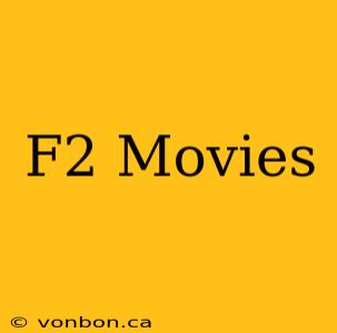 F2 Movies