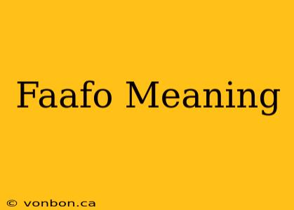 Faafo Meaning