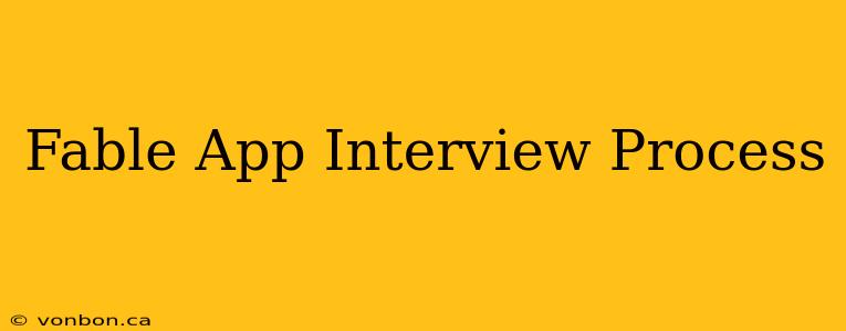 Fable App Interview Process