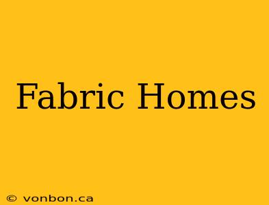 Fabric Homes