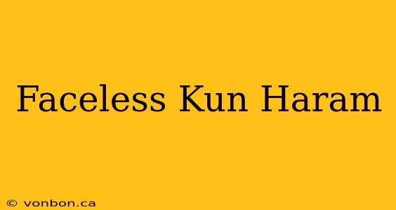 Faceless Kun Haram