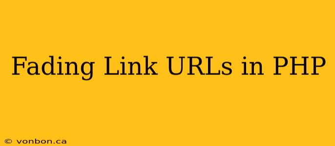 Fading Link URLs in PHP