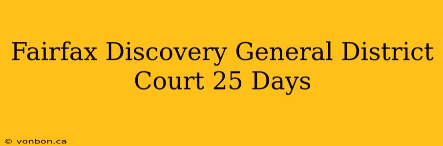 Fairfax Discovery General District Court 25 Days