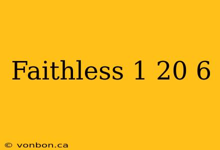 Faithless 1 20 6