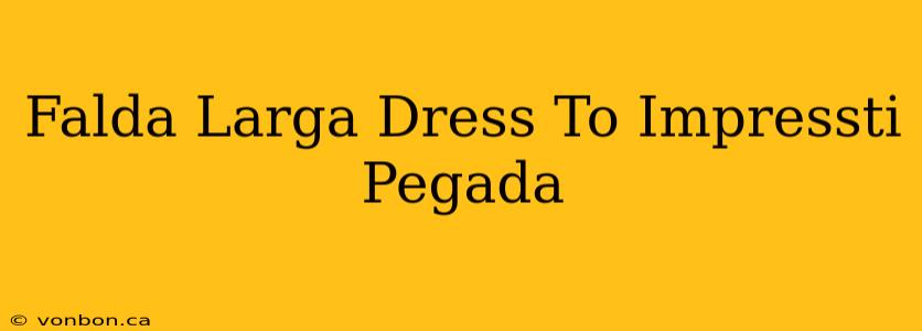 Falda Larga Dress To Impressti Pegada