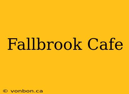 Fallbrook Cafe