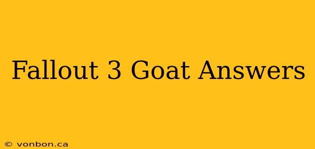 Fallout 3 Goat Answers