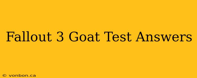 Fallout 3 Goat Test Answers