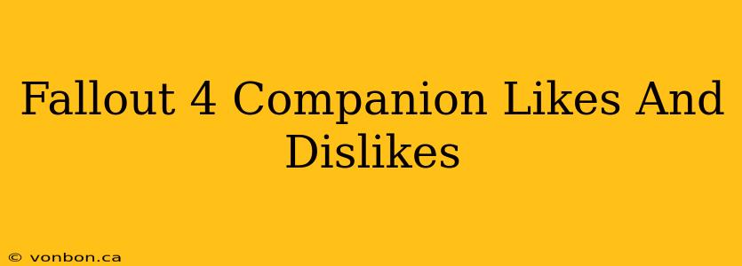 Fallout 4 Companion Likes And Dislikes