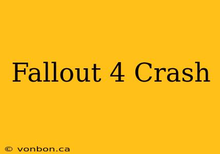 Fallout 4 Crash