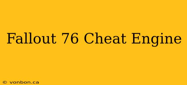 Fallout 76 Cheat Engine