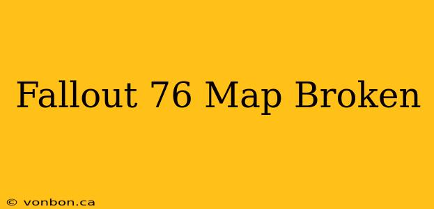 Fallout 76 Map Broken