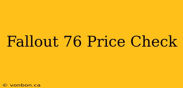 Fallout 76 Price Check