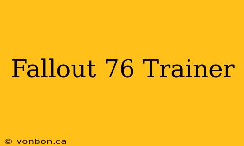 Fallout 76 Trainer