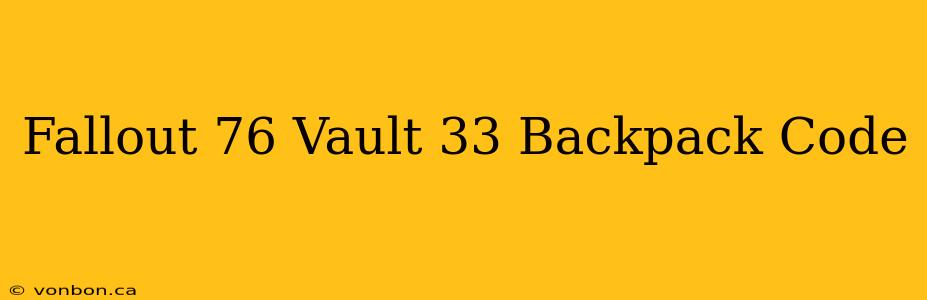 Fallout 76 Vault 33 Backpack Code