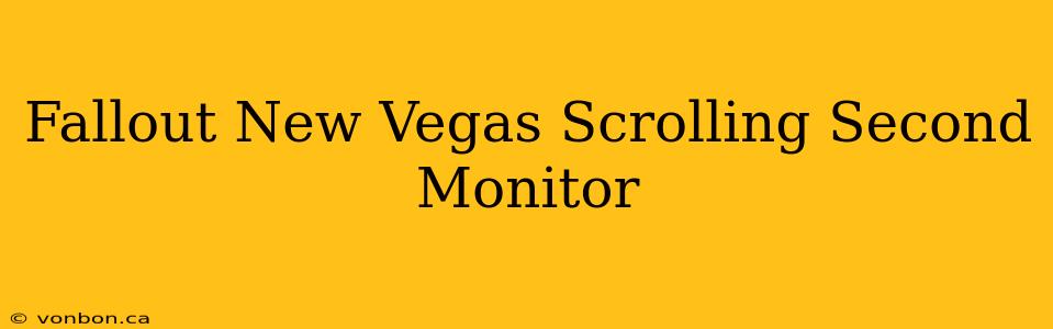 Fallout New Vegas Scrolling Second Monitor