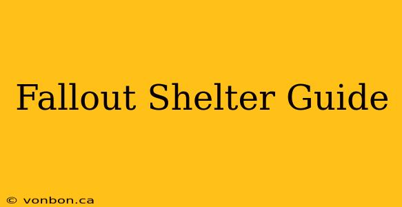 Fallout Shelter Guide