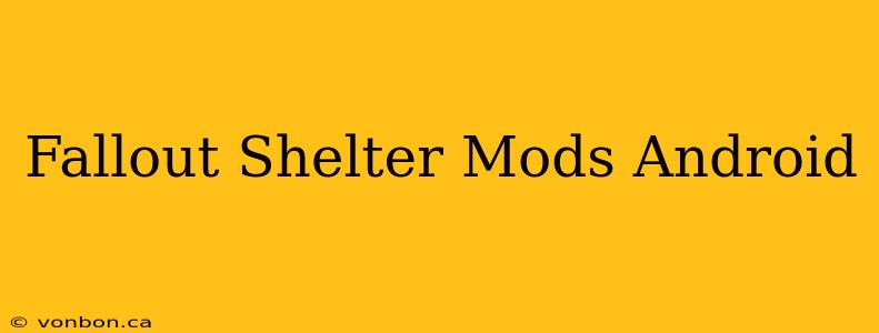 Fallout Shelter Mods Android