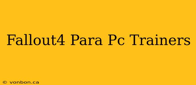 Fallout4 Para Pc Trainers