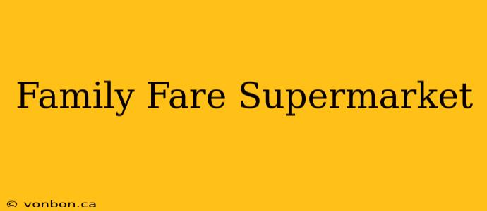 Family Fare Supermarket