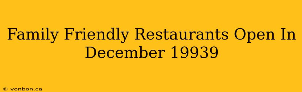 Family Friendly Restaurants Open In December 19939